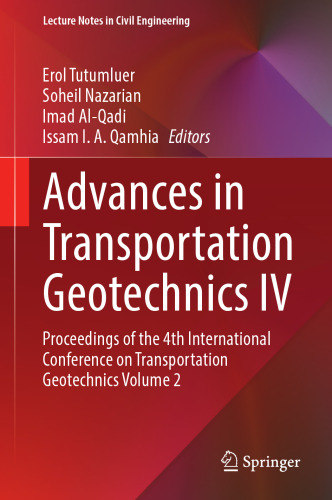 Advances in Transportation Geotechnics IV: Proceedings of the 4th International Conference on Transportation Geotechnics Volume 2 (Lecture Notes in Civil Engineering, 165)