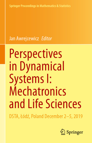 Perspectives in Dynamical Systems I: Mechatronics and Life Sciences: DSTA, Łódź, Poland December 2–5, 2019 (Springer Proceedings in Mathematics & Statistics, 362)