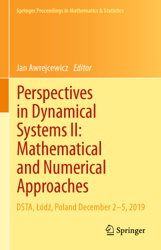 Perspectives in Dynamical Systems II: Mathematical and Numerical Approaches: DSTA, Łódź, Poland December 2–5, 2019 (Springer Proceedings in Mathematics & Statistics, 363)
