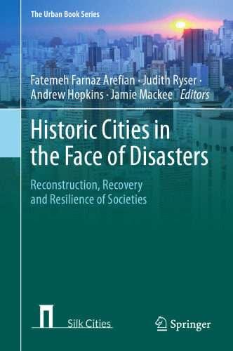 Historic Cities in the Face of Disasters: Reconstruction, Recovery and Resilience of Societies (The Urban Book Series)