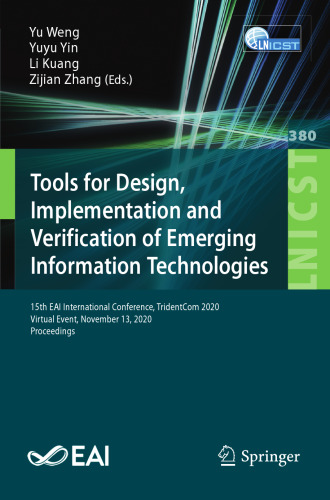 Tools for Design, Implementation and Verification of Emerging Information Technologies: 15th EAI International Conference, TridentCom 2020, Virtual ... and Telecommunications Engineering)