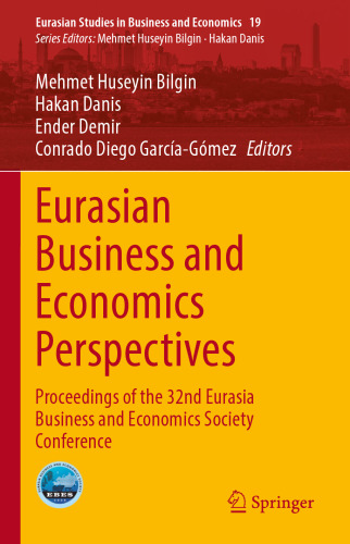 Eurasian Business and Economics Perspectives: Proceedings of the 32nd Eurasia Business and Economics Society Conference (Eurasian Studies in Business and Economics, 19)