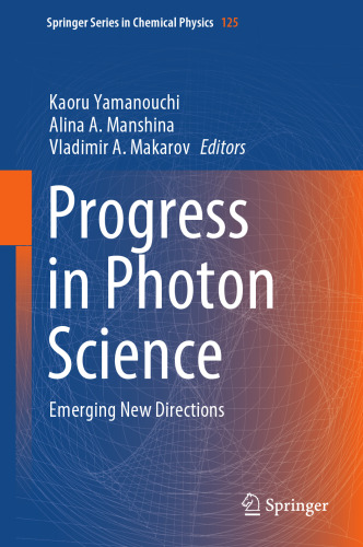 Progress in Photon Science: Emerging New Directions (Springer Series in Chemical Physics, 125)
