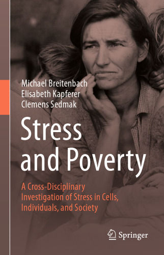 Stress and Poverty: A Cross-Disciplinary Investigation of Stress in Cells, Individuals, and Society