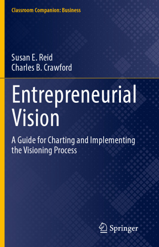 Entrepreneurial Vision: A Guide for Charting and Implementing the Visioning Process (Classroom Companion: Business)