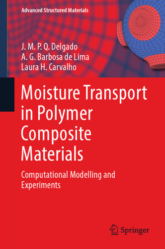 Moisture Transport in Polymer Composite Materials: Computational Modelling and Experiments (Advanced Structured Materials, 160)
