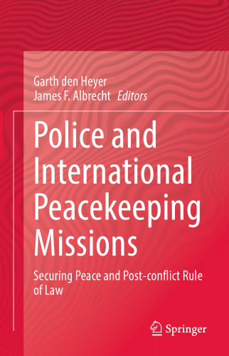 Police and International Peacekeeping Missions: Securing Peace and Post-conflict Rule of Law