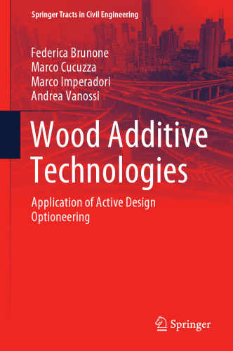 Wood Additive Technologies: Application of Active Design Optioneering (Springer Tracts in Civil Engineering)