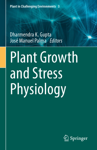 Plant Growth and Stress Physiology (Plant in Challenging Environments, 3)