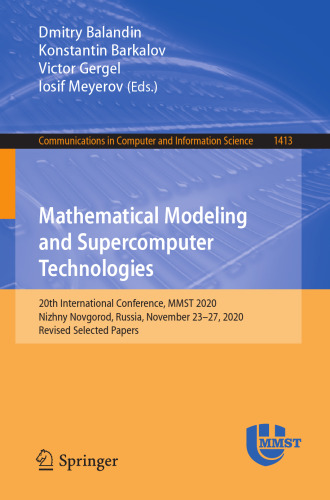 Mathematical Modeling and Supercomputer Technologies: 20th International Conference, MMST 2020, Nizhny Novgorod, Russia, November 23 – 27, 2020, ... in Computer and Information Science)