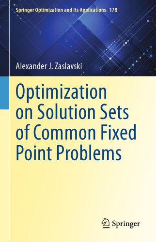 Optimization on Solution Sets of Common Fixed Point Problems (Springer Optimization and Its Applications, 178)