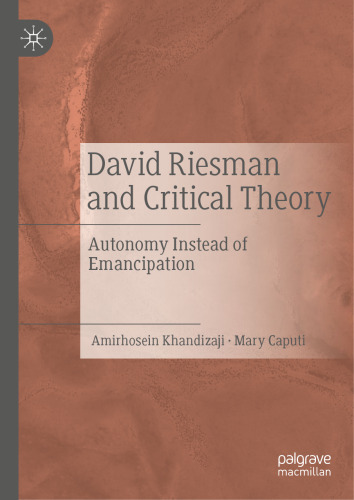 David Riesman and Critical Theory: Autonomy Instead of Emancipation
