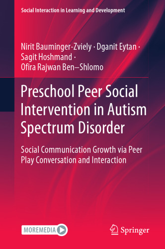 Preschool Peer Social Intervention in Autism Spectrum Disorder: Social Communication Growth via Peer Play Conversation and Interaction (Social Interaction in Learning and Development)