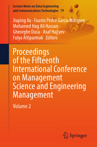 Proceedings of the Fifteenth International Conference on Management Science and Engineering Management: Volume 2 (Lecture Notes on Data Engineering and Communications Technologies, 79)