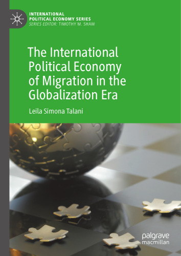 The International Political Economy of Migration in the Globalization Era (International Political Economy Series)