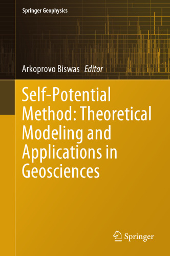 Self-Potential Method: Theoretical Modeling and Applications in Geosciences (Springer Geophysics)