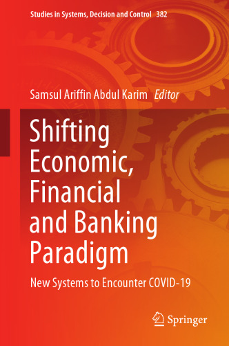 Shifting Economic, Financial and Banking Paradigm: New Systems to Encounter COVID-19 (Studies in Systems, Decision and Control, 382)