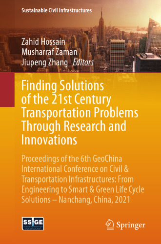 Finding Solutions of the 21st Century Transportation Problems Through Research and Innovations (Sustainable Civil Infrastructures)