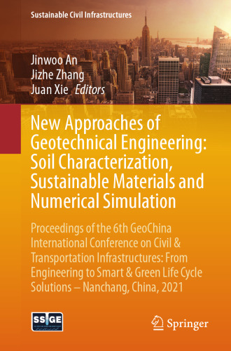 New Approaches of Geotechnical Engineering: Soil Characterization, Sustainable Materials and Numerical Simulation (Sustainable Civil Infrastructures)