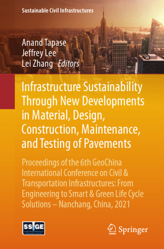 Infrastructure Sustainability Through New Developments in Material, Design, Construction, Maintenance, and Testing of Pavements (Sustainable Civil Infrastructures)