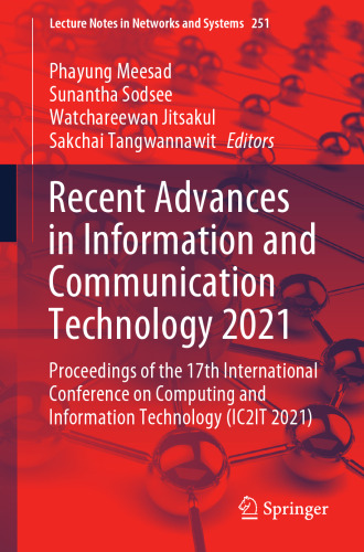 Recent Advances in Information and Communication Technology 2021: Proceedings of the 17th International Conference on Computing and Information ... 2021) (Lecture Notes in Networks and Systems)