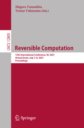 Reversible Computation: 13th International Conference, RC 2021, Virtual Event, July 7–8, 2021, Proceedings (Programming and Software Engineering)