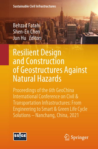 Resilient Design and Construction of Geostructures Against Natural Hazards (Sustainable Civil Infrastructures)
