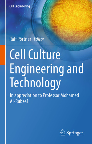 Cell Culture Engineering and Technology: In appreciation to Professor Mohamed Al-Rubeai (Cell Engineering, 10)