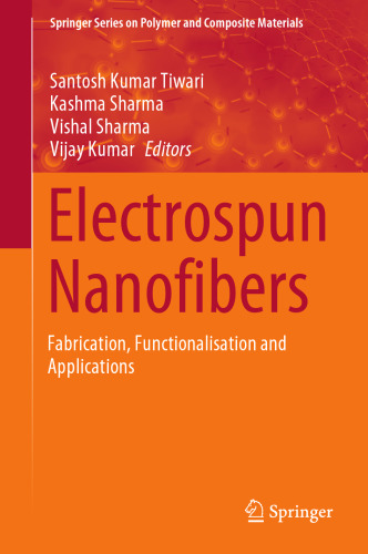 Electrospun Nanofibers: Fabrication, Functionalisation and Applications (Springer Series on Polymer and Composite Materials)