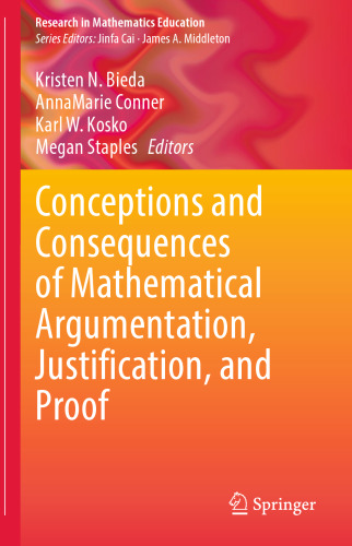 Conceptions and Consequences of Mathematical Argumentation, Justification, and Proof (Research in Mathematics Education)