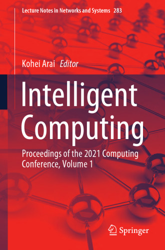 Intelligent Computing: Proceedings of the 2021 Computing Conference, Volume 1 (Lecture Notes in Networks and Systems, 283)