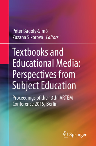 Textbooks and Educational Media: Perspectives from Subject Education: Proceedings of the 13th IARTEM Conference 2015, Berlin