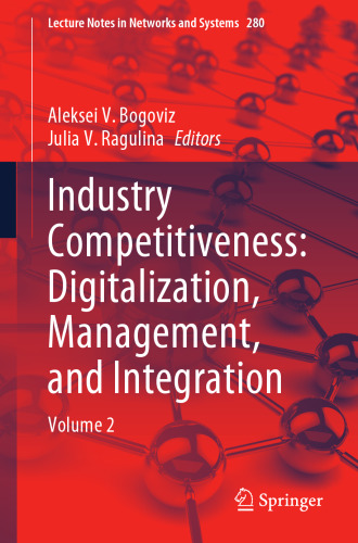 Industry Competitiveness: Digitalization, Management, and Integration: Volume 2 (Lecture Notes in Networks and Systems, 280)