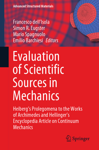 Evaluation of Scientific Sources in Mechanics: Heiberg’s Prolegomena to the Works of Archimedes and Hellinger’s Encyclopedia Article on Continuum Mechanics (Advanced Structured Materials, 152)