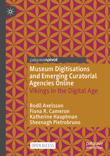 Museum Digitisations and Emerging Curatorial Agencies Online: Vikings in the Digital Age