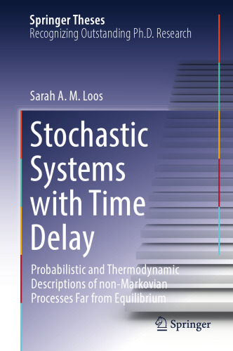 Stochastic Systems with Time Delay: Probabilistic and Thermodynamic Descriptions of non-Markovian Processes far From Equilibrium (Springer Theses)