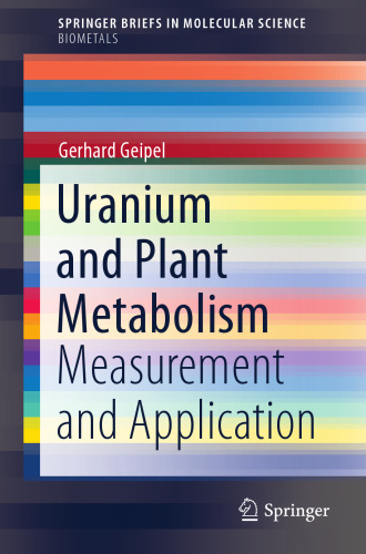 Uranium and Plant Metabolism: Measurement and Application (SpringerBriefs in Molecular Science)
