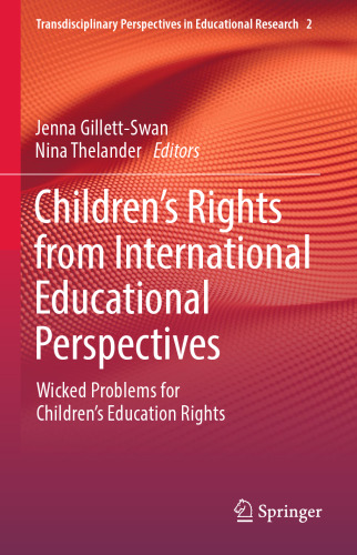 Children’s Rights from International Educational Perspectives: Wicked Problems for Children’s Education Rights (Transdisciplinary Perspectives in Educational Research, 2)