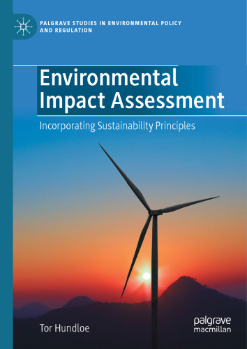 Environmental Impact Assessment: Incorporating Sustainability Principles (Palgrave Studies in Environmental Policy and Regulation)
