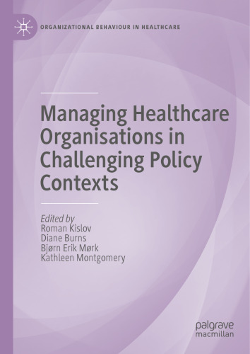 Managing Healthcare Organisations in Challenging Policy Contexts (Organizational Behaviour in Healthcare)