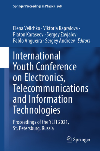 International Youth Conference on Electronics, Telecommunications and Information Technologies: Proceedings of the YETI 2021, St. Petersburg, Russia (Springer Proceedings in Physics, 268)