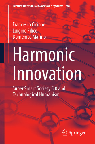 Harmonic Innovation: Super Smart Society 5.0 and Technological Humanism (Lecture Notes in Networks and Systems)