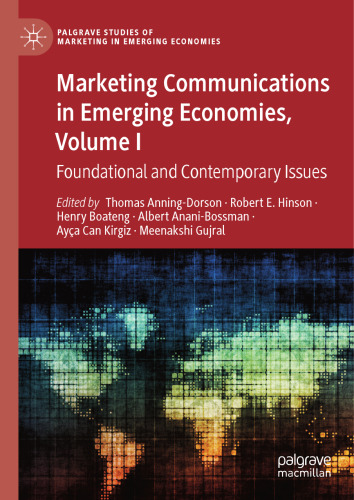 Marketing Communications in Emerging Economies, Volume I: Foundational and Contemporary Issues (Palgrave Studies of Marketing in Emerging Economies)