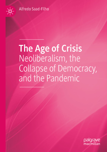 The Age of Crisis: Neoliberalism, the Collapse of Democracy, and the Pandemic