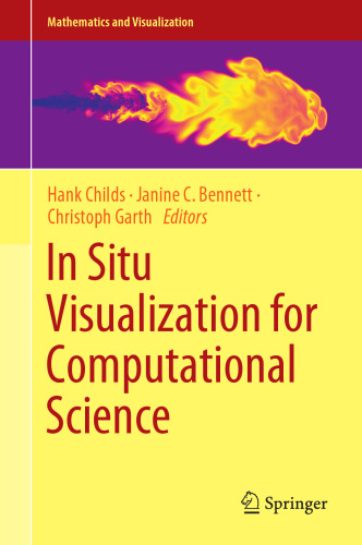 In Situ Visualization for Computational Science (Mathematics and Visualization)