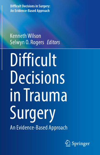 Difficult Decisions in Trauma Surgery: An Evidence-Based Approach (Difficult Decisions in Surgery: An Evidence-Based Approach)