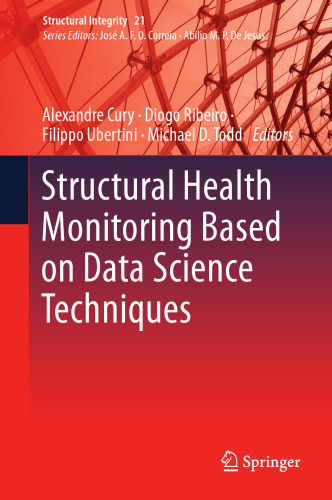 Structural Health Monitoring Based on Data Science Techniques (Structural Integrity, 21)