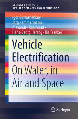 Vehicle Electrification: On Water, in Air and Space (SpringerBriefs in Applied Sciences and Technology)