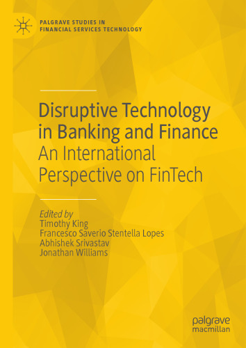 Disruptive Technology in Banking and Finance: An International Perspective on FinTech (Palgrave Studies in Financial Services Technology)