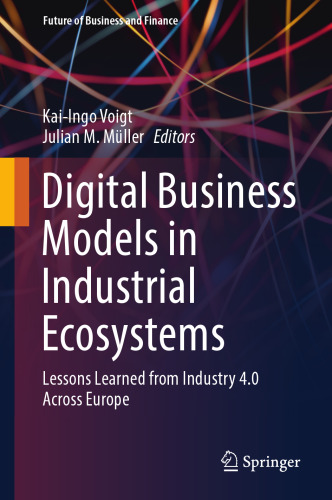 Digital Business Models in Industrial Ecosystems: Lessons Learned from Industry 4.0 Across Europe (Future of Business and Finance)